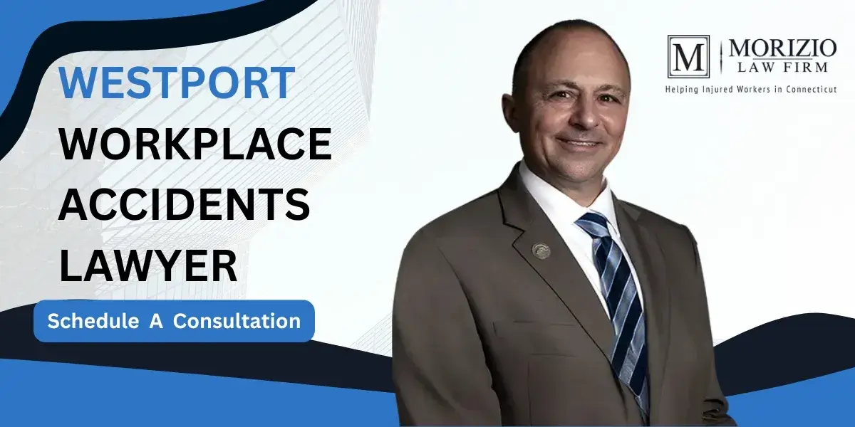 Hire a Westport Workplace Accidents Lawyer to pursue compensation after a serious work related injury